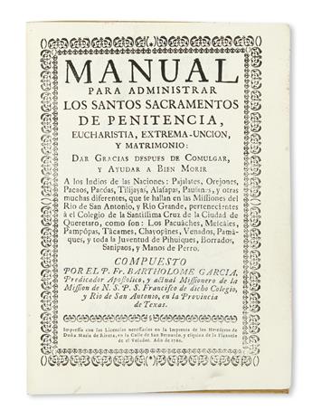 (TEXAS.) Garcia, Bartholomé. Manual para Administrar los Santos Sacramentos . . . a los Indios de las Naciones . . .